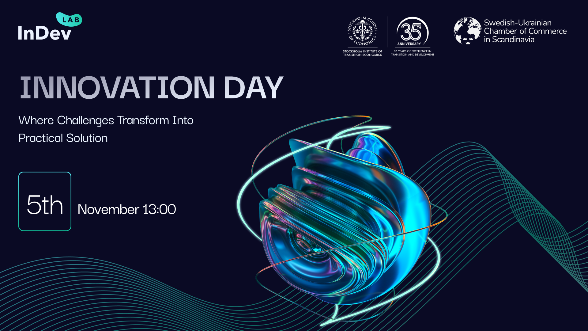 An announcement poster for 'Innovation Day' by InDev LAB, scheduled on November 5th at 13:00. The event's tagline reads, 'Where Challenges Transform Into Practical Solutions.' The design features futuristic, abstract 3D elements with swirling lines and vibrant blue, green, and purple hues. Logos of partnering organizations are displayed at the top, including the Stockholm School of Economics, Stockholm Institute of Transition Economics, and the Swedish-Ukrainian Chamber of Commerce in Scandinavia. The overall color scheme is dark with neon-like accents, emphasizing a modern and innovative theme.